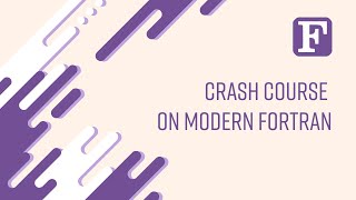 Fortran 1 Crash Course on Modern Fortran [upl. by Asir]