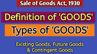 Definition of GoodsSale of Goods Act 1930 Types of GoodsExisting GoodsFuture GoodContingent Good [upl. by Lledra]