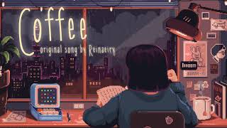 Coffee  Original Song by Reinaeiry [upl. by Nofets]