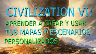 Civilización 6  Crear mapas y Escenarios sin errores  2020 [upl. by Adnwahs]