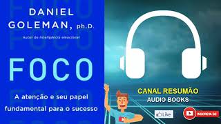 █▬█ █ ▀█▀  FOCO  RESUMO DO LIVRO EM AUDIOBOOK  Daniel Goleman [upl. by Ynnav]