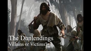 The Dunlendings  Villains or Victims [upl. by Deeanne]