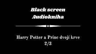 Harry Potter  Audiokniha  Princ dvojí krve 23  Dark Screen [upl. by Adnohsad229]