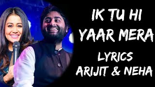 Ik Tu Hi Yaar Mera Mujhko Kya Dunia se Lena Lyrics  Arijit Singh  Neha Kakkar  Lyrics Tube [upl. by Heber]