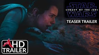 Star Wars Episode IX  Legacy Of The Jedi  TEASER TRAILER  Daisy Ridley Adam Driver Concept [upl. by Hiroshi138]