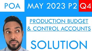 PoA  May 2023 P2 Q4  Production budget  Control accounts  Control account theory [upl. by Jarred]