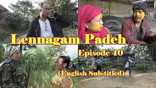 Lennagam Padeh Ep 40  Sponsored by Donhaoching Chongloi amp Family  English SunTitled [upl. by Brigid]