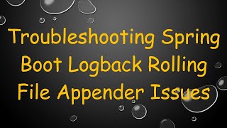 Troubleshooting Spring Boot Logback Rolling File Appender Issues [upl. by Agustin]