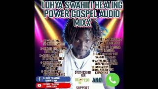 BEST OF LUHYA SWAHILI HEALING POWER GOSPEL AUDIO MIXX DJ SIKY T RASTAH LUHYA KENYA [upl. by Deach]