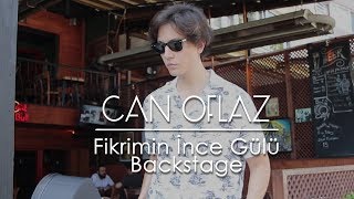 Can Oflaz  Fikrimin İnce Gülü Backstage [upl. by Anizor]