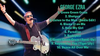 George EzraEssential hits for every music loverPremier Songs PlaylistChampioned [upl. by Wescott]