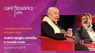 A humana escolha entre virtudes e vícios com o filósofo Mario Sergio Cortella e Monja Coen [upl. by Sibley]