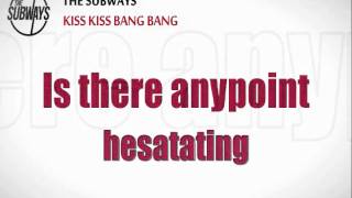 The Subways  Kiss Kiss Bang Bang lyrics [upl. by Annoled]