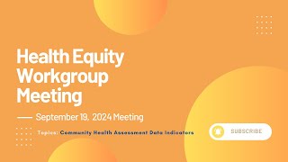 Health Equity Workgroup Meeting Community Health Assessment Data Indicators [upl. by Raine]