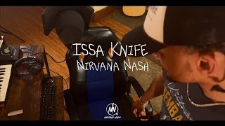 Issa Knife  Nirvana Nash [upl. by Yong]