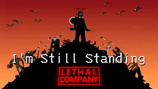 Im Still Standing  Lethal Company Plot Armor [upl. by Dinnie]