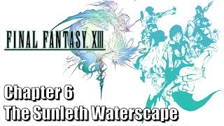 Final Fantasy XIII  Chapter 6  The Sunleth Waterscape  100 Collectibles [upl. by Lippold]