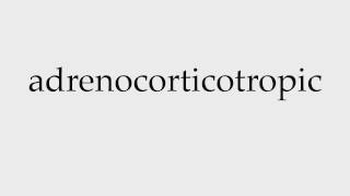 How to Pronounce adrenocorticotropic [upl. by Anilet]