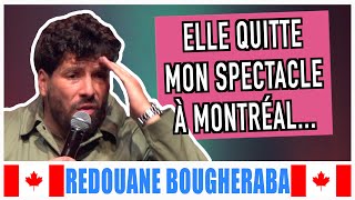 ELLE QUITTE MON SPECTACLE À MONTRÉAL  REDOUANE BOUGHERABA [upl. by Frazer141]