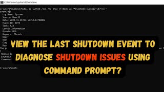 Quickly Find the Last Shutdown Issues in Windows CMD [upl. by Einal]