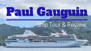 Paul Gauguin Cruise Ship Tour and Review  7 MustKnows  5 Watchouts [upl. by Leitnahs]