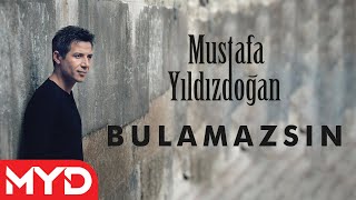 Mustafa Yıldızdoğan  Bulamazsın [upl. by Deck]