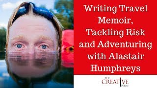 Writing Travel Memoir Tackling Risk And Adventuring With Alastair Humphreys [upl. by Patrizio]