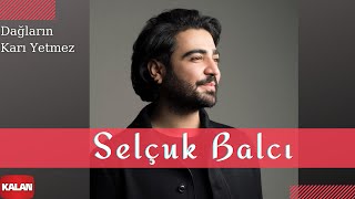 Selçuk Balcı  Dağların Karı Yetmez  Mila 2013 © Kalan Müzik [upl. by Joan]