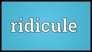 Ridicule Meaning [upl. by Annaiuq497]