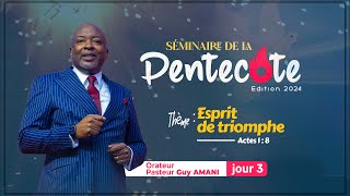 JOUR 3  ESPRIT DE TRIOMPHE  Pasteur GUY AMANI  SEMINAIRE DE PENTECOTE ACTES 18 [upl. by Ecnarolf]