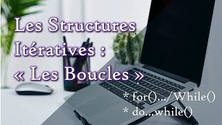 Les Structures Itératives Boucles  for   while  do while [upl. by Gillespie]