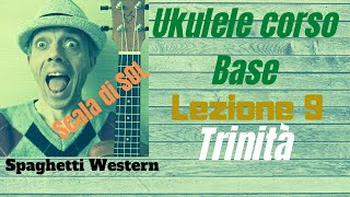 Ukulele corso baseLEZIONE 9 quotSpaghetti Westernquot [upl. by Alroi]