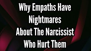 Why Empaths Have Nightmares About The Narcissist Who Hurt Them [upl. by Noyk]