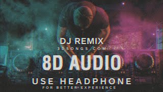 Dj Remix  8D Audio   8D Dj Song  8D Songs  Dj remix 8D Song [upl. by Taggart429]