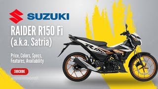 NEW Suzuki Raider R150 Fi aka Satria Price Colors Specs Features Availability [upl. by Sirtemed]