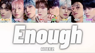 Enough  ATEEZ에이티즈エイティーズ【歌詞カナルビ日本語訳和訳パート分け】 [upl. by Quintus]