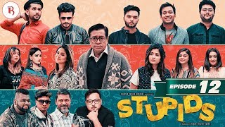 Stupids  Episode 12  Bannah  Sahiduzzaman Selim  Shawon  Farhan  Arnob  Siam  Anik  Urmila [upl. by Shifra]