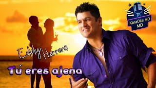 TÃš ERES AJENA  EDDY HERRERA KaraOke HD [upl. by Nolyat]