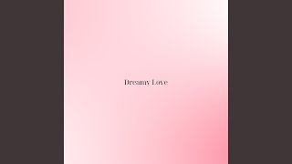 Dreamy Love [upl. by Oirevlis371]