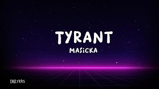 Masicka  Tyrant Lyrics [upl. by Jed]