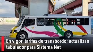 En vigor tarifas de transbordo actualizan tabulador para Sistema Net [upl. by Aztinad968]