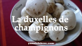 Duxelles de champignons simple et rapide ne pas confondre avec duxelle [upl. by Anits377]