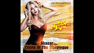 Alcazar  Crying At The Discoteque  Bootleg Mix [upl. by Koffman]