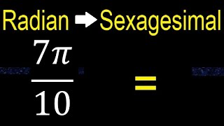 Convert 7π10 radians to sexagesimal degrees transform [upl. by Keelby96]