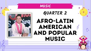 MUSIC 10  QUARTER 2  AFROLATIN AMERICAN amp POPULAR MUSIC  Zer Les [upl. by Namlas]