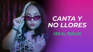 CANTA Y NO LLORES  TRÁILER [upl. by Judith]