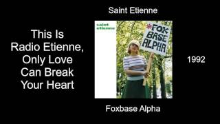 Saint Etienne  This Is Radio Etienne Only Love Can Break Your Heart  Foxbase Alpha 1992 [upl. by Odilia408]