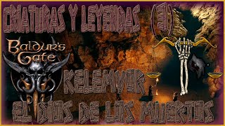 CRIATURAS Y LEYENDAS  LORE BALDURS GATE 3 3  KELEMVOR EL DIOS DE LOS MUERTOS [upl. by Llertniuq]