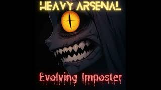 Heavy Arsenal  Evolving Imposter [upl. by Neitsirhc]