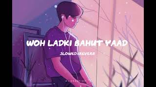 WOH LADKI BAHUT YAAD ATI HAI💔🖤🎧slowedreverb kumar sanualka yagniklofibollywoodslowedandreverb [upl. by Anelle]